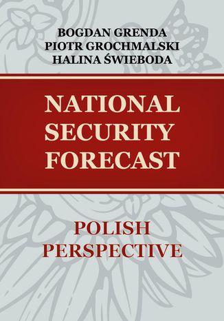 NATIONAL SECURITY FORECAST POLISH PERSPECTIVE Piotr Grochmalski, Halina Świeboda, Bogdan Grenda - okladka książki