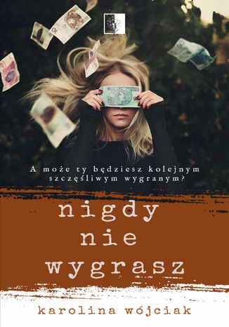 Nigdy nie wygrasz Karolina Wójciak - okladka książki