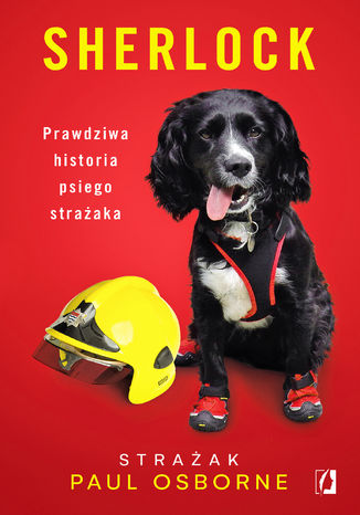 Sherlock. Prawdziwa historia psiego strażaka Paul Osborne - okladka książki