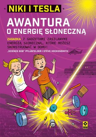 Niki i Tesla. Awantura o energię słoneczną &#8222;Science Bob&#8221; Pflugfelder, Steve Hockensmith - okladka książki