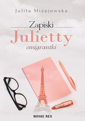 Zapiski Julietty emigrantki Julita Miżejewska - okladka książki