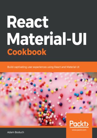 React Material-UI Cookbook. Build captivating user experiences using React and Material-UI Adam Boduch - okladka książki