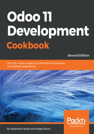 Odoo 11 Development Cookbook. Over 120 unique recipes to build effective enterprise and business applications - Second Edition Alexandre Fayolle, Holger Brunn - okladka książki