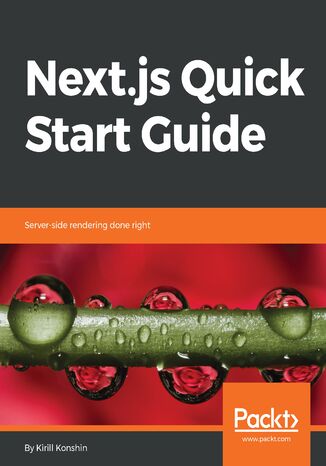 Next.js Quick Start Guide. Server-side rendering done right Kirill Konshin - okladka książki