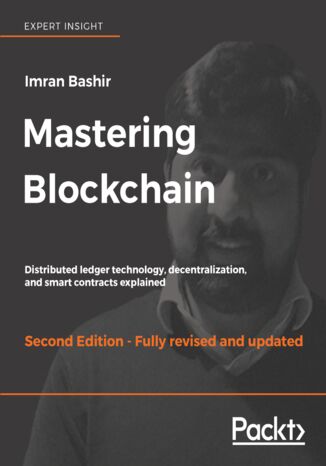 Mastering Blockchain. Distributed ledger technology, decentralization, and smart contracts explained - Second Edition Imran Bashir - okladka książki