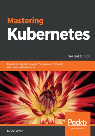 Mastering Kubernetes. Master the art of container management by using the power of Kubernetes - Second Edition Gigi Sayfan - audiobook MP3