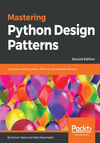 Mastering Python Design Patterns. A guide to creating smart, efficient, and reusable software - Second Edition Kamon Ayeva, Sakis Kasampalis - audiobook MP3