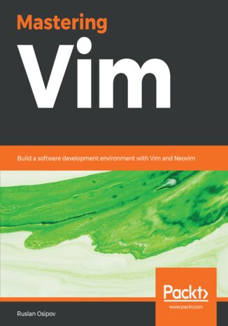 Mastering Vim. Build a software development environment with Vim and Neovim Ruslan Osipov - okladka książki