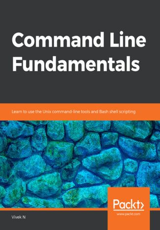 Command Line Fundamentals. Learn to use the Unix command-line tools and Bash shell scripting Vivek Nagarajan - okladka książki
