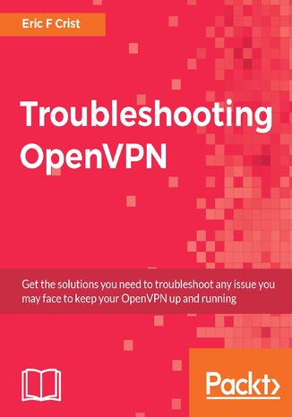 Troubleshooting OpenVPN. Click here to enter text Eric F Crist - okladka książki