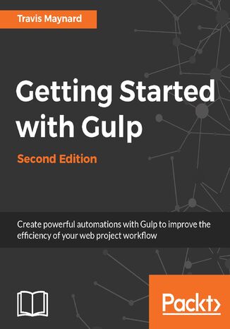 Getting Started with Gulp. Automating web development workflows - Second Edition Travis Maynard - okladka książki