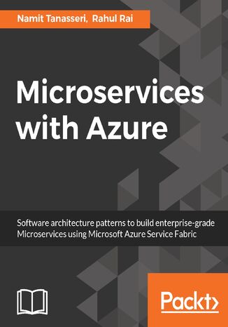 Microservices with Azure. Build highly maintainable and scalable enterprise-grade apps Rahul Rai, Namit Tanasseri - okladka książki