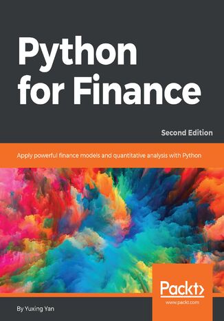 Python for Finance. Apply powerful finance models and quantitative analysis with Python - Second Edition Yuxing Yan - okladka książki