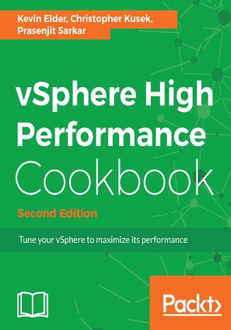 vSphere High Performance Cookbook. Recipes to tune your vSphere for maximum performance - Second Edition Kevin Elder, Christopher Kusek, Prasenjit Sarkar - okladka książki