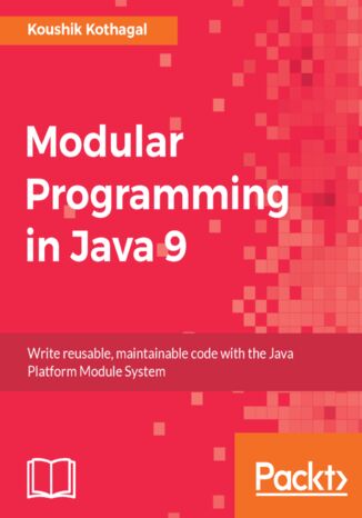 Modular Programming in Java 9. Build large scale applications using Java modularity and Project Jigsaw Koushik Srinivas Kothagal - okladka książki