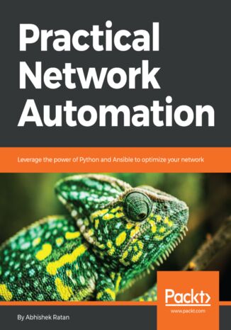 Practical Network Automation. Leverage the power of Python and Ansible to optimize your network Abhishek Ratan - okladka książki