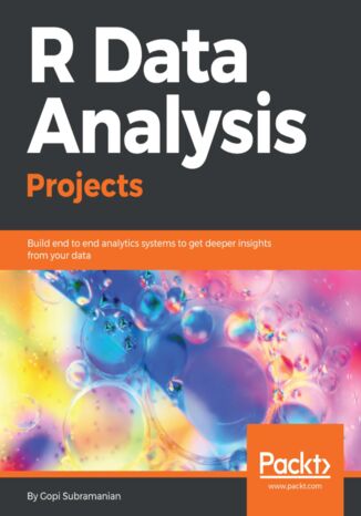 R Data Analysis Projects. Build end to end analytics systems to get deeper insights from your data Gopi Subramanian - okladka książki