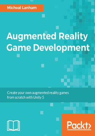 Augmented Reality Game Development. Click here to enter text Micheal Lanham - okladka książki
