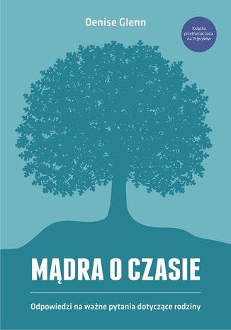 Mądra o czasie. Odpowiedzi na ważne pytania dotyczące rodziny Denise Glenn - okladka książki