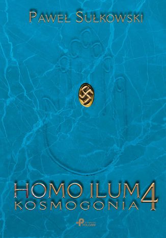 Homo Ilum 4. Kosmogonia Paweł Sułkowski - okladka książki