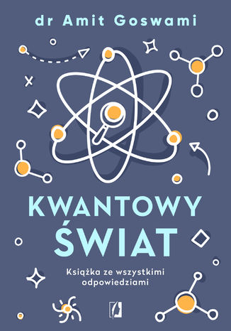 Kwantowy świat. Książka ze wszystkimi odpowiedziami dr Amit Goswami - okladka książki