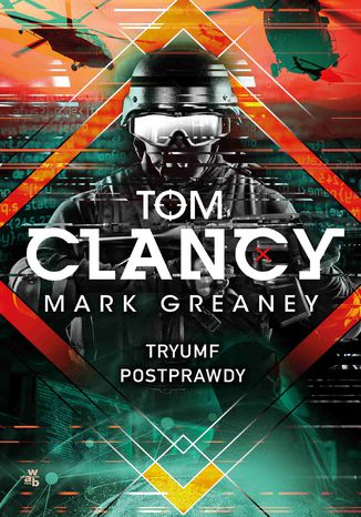 Tryumf postprawdy Tom Clancy, Mark Greaney - okladka książki