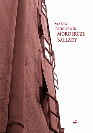 Mordercze ballady Marta Podgórnik - okladka książki