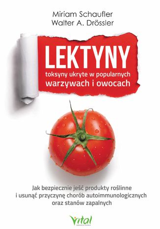 Lektyny - toksyny ukryte w popularnych warzywach i owocach Miriam Schaufler, Walter A. Drössler - okladka książki