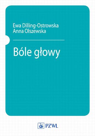 Bóle głowy Anna Olszewska, Ewa Dilling-Ostrowska - okladka książki