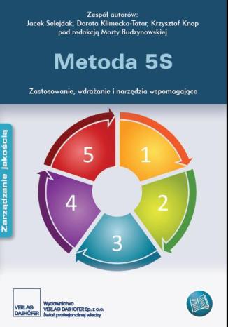 Metoda 5S. Zastosowanie, wdrażanie i narzędzia wspomagające Praca zbiorowa - okladka książki