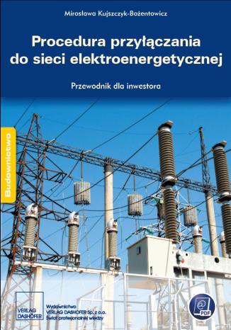 Procedura przyłączania do sieci elektroenergetycznej. Przewodnik inwestora zespół autorów - okladka książki
