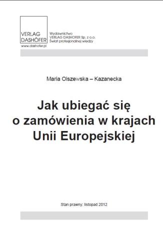 Jak ubiegać się o zamówienia w krajach Unii Europejskiej Maria Olszewska Kazanecka - okladka książki