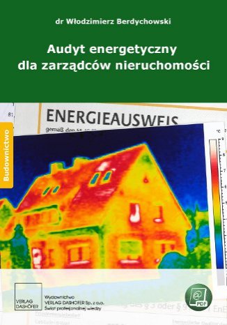 Audyt energetyczny dla zarządców nieruchomości dr Włodzimierz Berdychowski - okladka książki