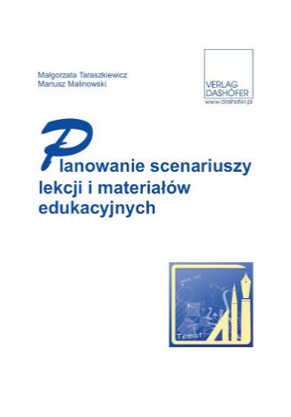 Planowanie scenariuszy lekcji i materiałów edukacyjnych Małgorzata Taraszkiewicz, Mariusz Malinowski - okladka książki