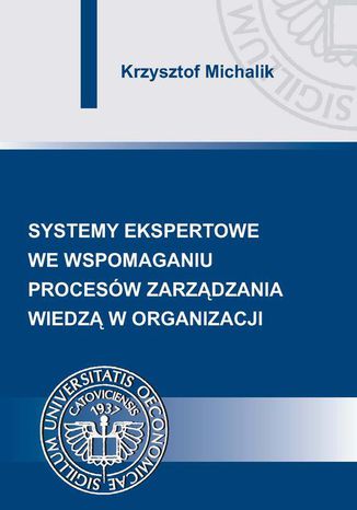 Systemy ekspertowe we wspomaganiu procesów zarządzania wiedzą w organizacji Krzysztof Michalik - okladka książki