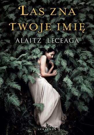 LAS ZNA TWOJE IMIĘ Alaitz Leceaga - okladka książki