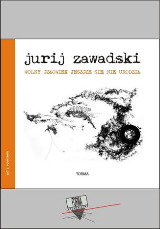 Wolny człowiek jeszcze się nie urodził Jurij Zawadski - okladka książki