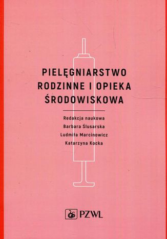 Pielęgniarstwo rodzinne i opieka środowiskowa Barbara Ślusarska, Ludmiła Marcinowicz, Katarzyna Kocka - okladka książki