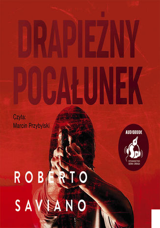 Drapieżny pocałunek Roberto Saviano - okladka książki