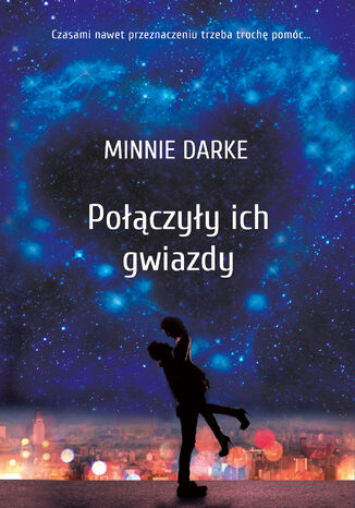 Połączyły ich gwiazdy Minnie Darke - okladka książki