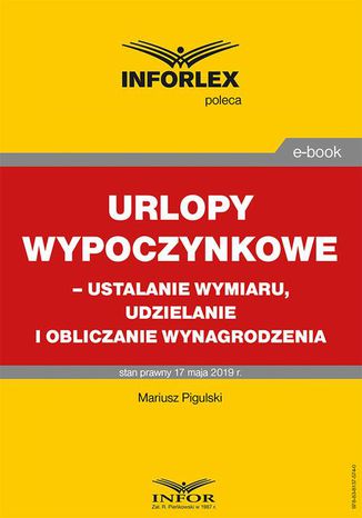 Urlopy wypoczynkowe  ustalanie wymiaru, udzielanie i obliczanie wynagrodzenia Mariusz Pigulski - okladka książki