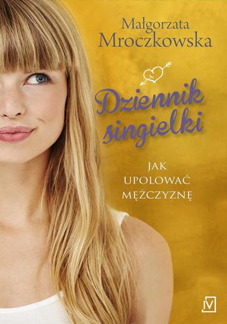 Dziennik singielki Małgorzata Mroczkowska - okladka książki