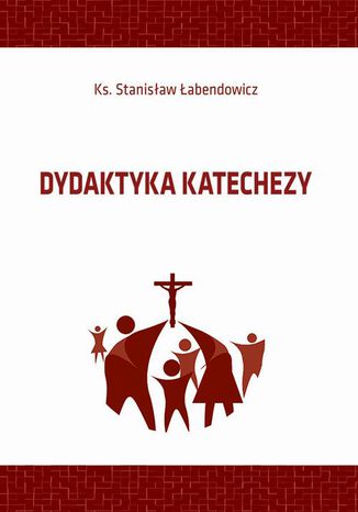 Dydaktyka katechezy Stanisław Łabendowicz - okladka książki