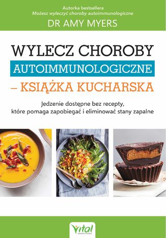 Wylecz choroby autoimmunologiczne - książka kucharska dr Amy Myers - okladka książki