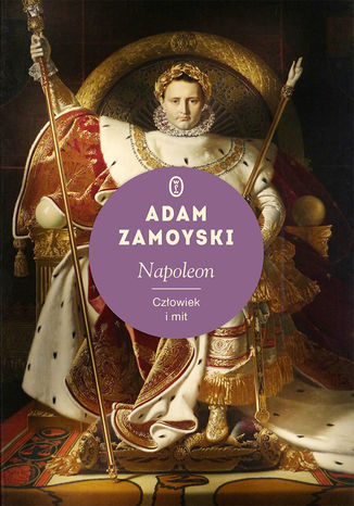 Napoleon. Człowiek i mit Adam Zamoyski - okladka książki