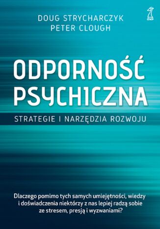 Odporność psychiczna. Strategie i narzędzia rozwoju Doug Strycharczyk, Peter Clough - okladka książki