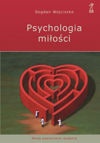 Psychologia miłości. Intymność - Namiętność - Zobowiązanie Bogdan Wojciszke - okladka książki