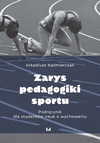 Zarys pedagogiki sportu. Podręcznik dla studentów nauk o wychowaniu Arkadiusz Kaźmierczak - okladka książki