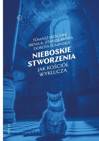 Nieboskie stworzenia Dorota Sumińska, Irena A. Stanisławska, Tomasz Jaeschke - okladka książki