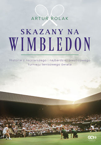 Skazany na Wimbledon. Artur Rolak Artur Rolak - okladka książki
